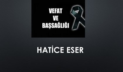 Hatice Eser vefat etti