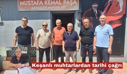 Keşan muhtarlarından tarihi çağrı