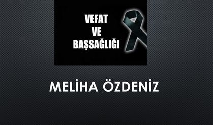 Meliha Özdeniz vefat etti