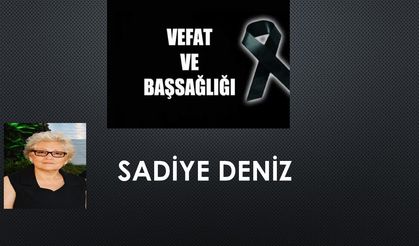 Sadiye Deniz  vefat etti
