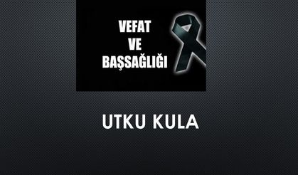 Utku Kula vefat etti