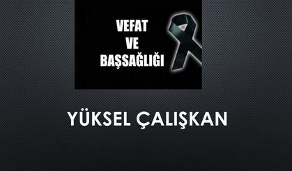 Yüksel Çalışkan vefat etti