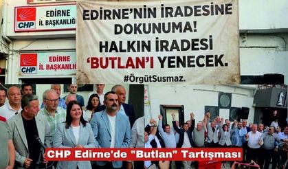 CHP Edirne'de "Butlan" Tartışması