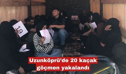 Uzunköprü'de 20 düzensiz göçmen yakalandı