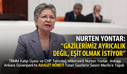 Yontar: "Gazilerimiz ayrıcalık değil, eşitlik istiyor"
