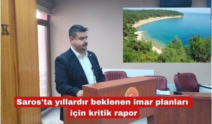 Saros'ta yıllardır beklenen imar planları için kritik rapor