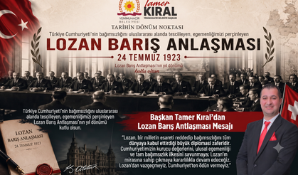 Başkan Tamer Kıral'dan Lozan Barış Antlaşması Mesajı