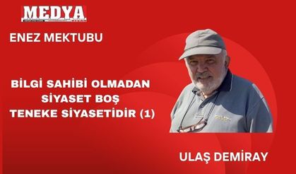 BİLGİ SAHİBİ OLMADAN SİYASET BOŞ TENEKE SİYASETİDİR (1)