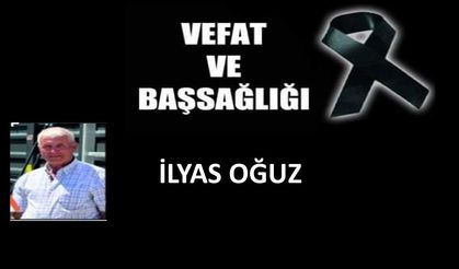 İlyas Oğuz vefat etti