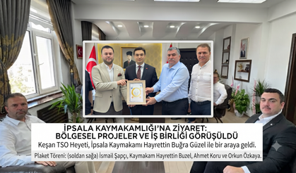 Keşan TSO'dan İpsala Kaymakamlığı'na ziyaret