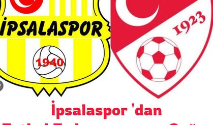 İpsalaspor'dan Türkiye Futbol Federasyonu'na çağrı