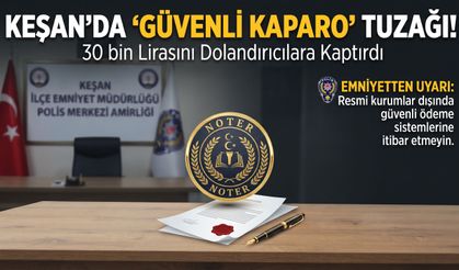 Keşan'da "güvenli kaparo" tuzağı