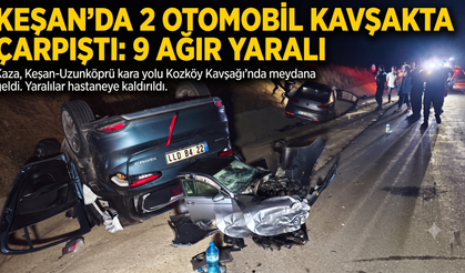 Keşan’da 2 otomobil kavşakta çarpıştı 9 ağır yaralı