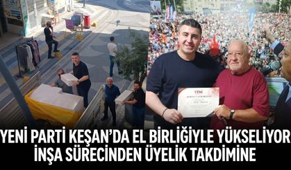 YENİ Parti Keşan’da el birliğiyle yükseliyor