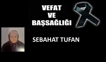 Sebahat Tufan vefat etti