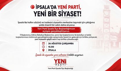 İpsala’da YENİ Parti İlçe Başkanlığı binası bugün açılıyor