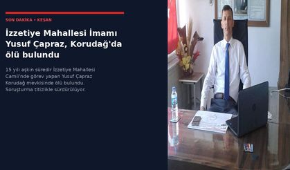 İzzetiye İmamı Yusuf Çapraz, Korudağ'da ölü bulundu