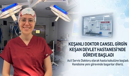 Cansel Girgin Keşan Devlet Hastanesi’nde göreve başladı