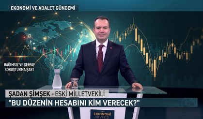 Şimşek soruyor “Bu düzenin hesabını kim verecek?”