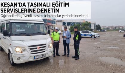 Keşan’da taşımalı eğitim servislerine denetim