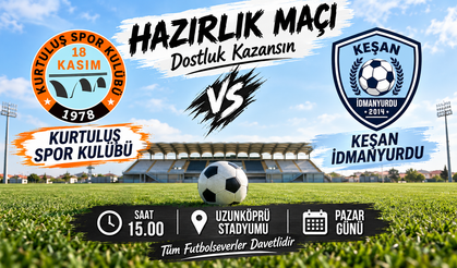 Keşan İdmanyurdu 18 Kasım Kurtuluşspor karşılaşacak