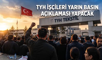 TYH Tekstil işçileri yarın basın açıklaması yapacak