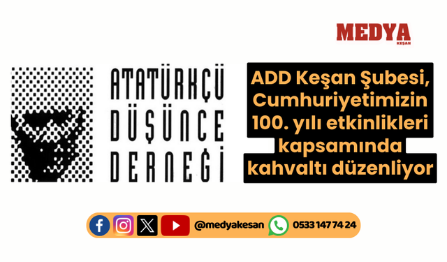 ADD Keşan Şubesi, Cumhuriyetimizin 100. yılı etkinlikleri kapsamında kahvaltı düzenliyor