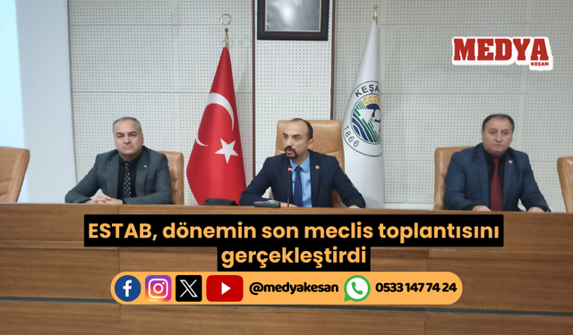 ESTAB, dönemin son meclis toplantısını gerçekleştirdi