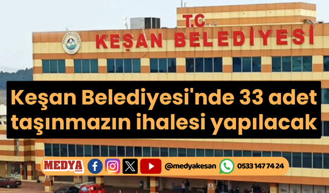 Keşan Belediyesi'nde 33 adet taşınmazın ihalesi yapılacak