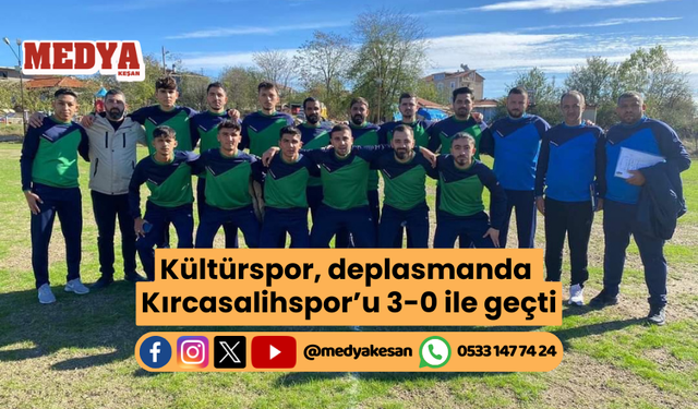 Kültürspor, deplasmanda Kırcasalihspor’u 3-0 ile geçti