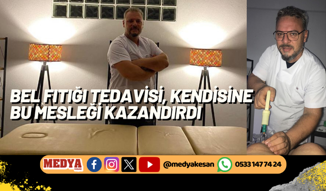 Bel fıtığı tedavisi, kendisine bu mesleği kazandırdı