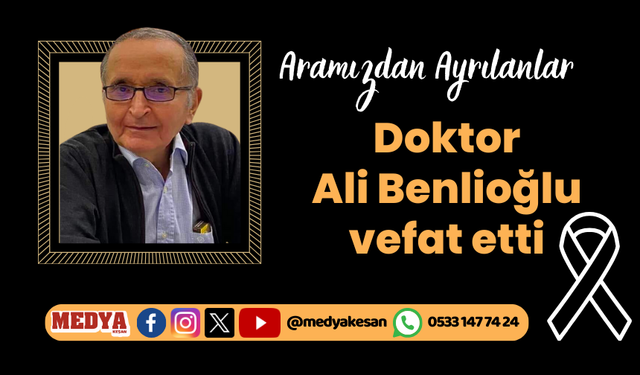 Doktor Ali Benlioğlu vefat etti (19 Aralık 2023)