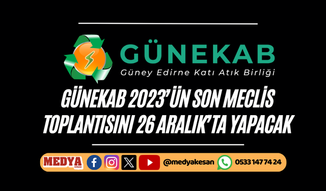 GÜNEKAB 2023’ün son meclis toplantısını 26 Aralık’ta yapacak