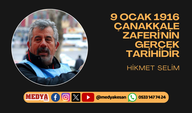 9 Ocak 1916 Çanakkale Zaferi'nin gerçek tarihidir