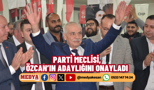 Mehmet Özcan’ın Keşan Belediye Başkan adaylığını onayladı