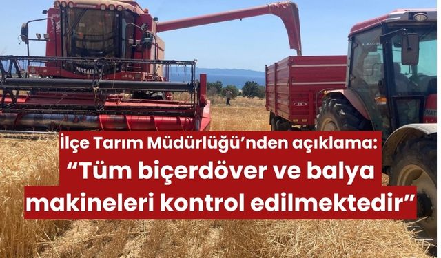 Keşan İlçe Tarım ve Orman Müdürlüğü, biçerdöver denetimlerini açıkladı