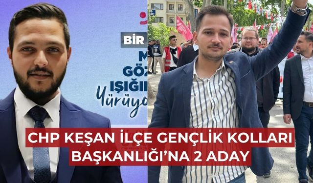 CHP Keşan İlçe Gençlik Kolları Başkanlığı için 2 aday