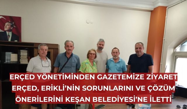 ERÇED yönetiminden gazetemize ziyaret