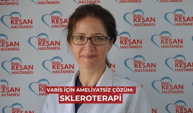 Varis için ameliyatsiz çözüm: Skleroterapi