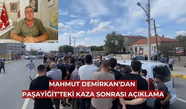 Mahmut Demirkan’dan Paşayiğit kazası ile ilgili gazetemize önemli açıklamalar