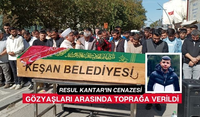 Resul Kantar’ın cenazesi gözyaşları içinde toprağa verildi