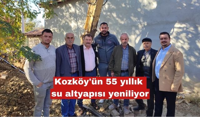 Kozköy'ün 55 yıllık  su altyapısı yeniliyor