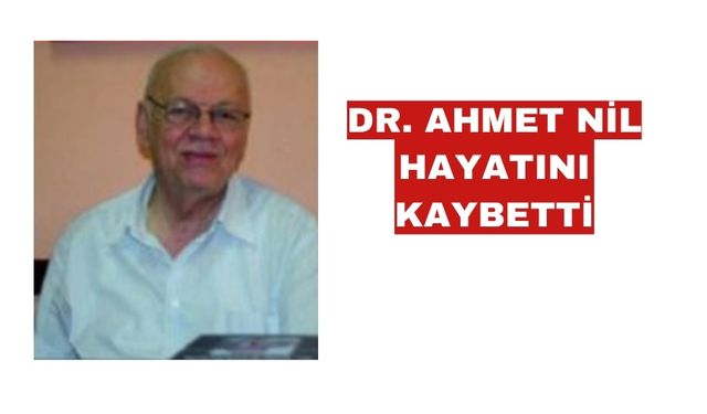 Dr. Ahmet Nil hayatını kaybetti