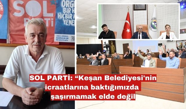 SOL Parti'den Keşan Belediyesi'ne eleştiriler