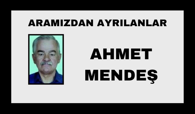 Ahmet Mendeş vefat etti