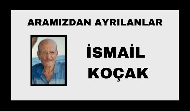 İsmail Koçak vefat etti