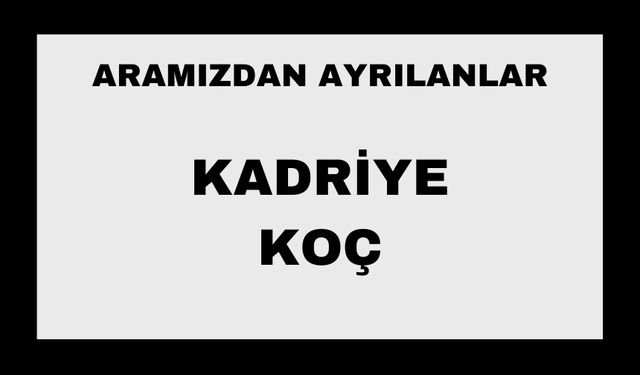Kadriye Koç vefat etti