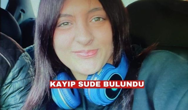 Kayıp Sude, Keşan Emniyet Müdürlüğü ekiplerince bulundu