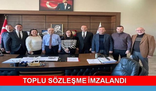 Keşan Belediyesi ve DİSK Genel İş Sendikası arasında Toplu İş Sözleşmesi imzalandı