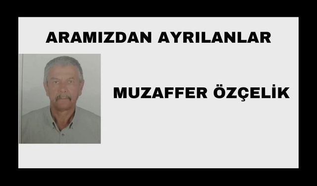 Muzaffer Özçelik vefat etti